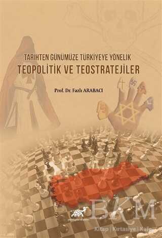 Tarihten Günümüze Türkiyeye Yönelik Teopolitik ve Teostratejiler