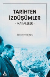 Tarihten İzdüşümler Makaleler - Sonçağ Yayınları