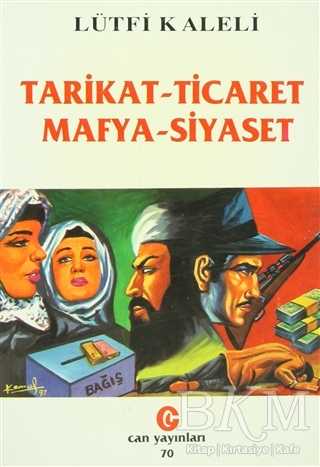 Tarikat - Ticaret Mafya - Siyaset - Can Yayınları (Ali Adil Atalay)