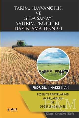 Tarım, Hayvancılık ve Gıda Sanayi Yatırım Projeleri Hazırlama Tekniği - İdeal Kültür Yayıncılık