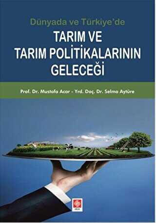 Tarım ve Tarım Politikalarının Geleceği - Ekin Basım Yayın