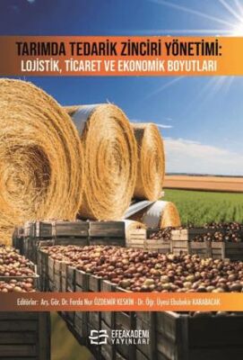 Tarımda Tedarik Zinciri Yönetimi: Lojistik, Ticaret ve Ekonomik Boyutları - 1