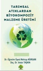 Tarımsal Atıklardan Biyokompozit Malzeme Üretimi - Platanus Publishing