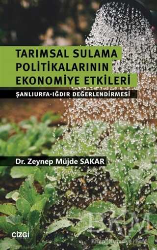 Tarımsal Sulama Politikalarının Ekonomiye Etkileri - Çizgi Kitabevi Yayınları