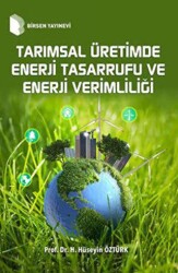 Tarımsal Üretimde Enerji Tasarrufu ve Enerji Verimliliği - Birsen Yayınevi