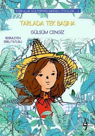 Tarlada Tek Başına - Korkuluk Gülperi`nin Meraklı Öyküleri 4 - A7 Kitap