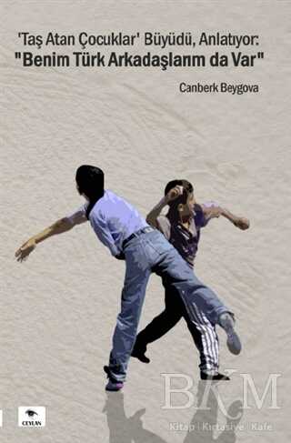 Taş Atan Çocuklar Büyüdü, Anlatıyor: Benim Türk Arkadaşlarım da Var - Ceylan Yayınları