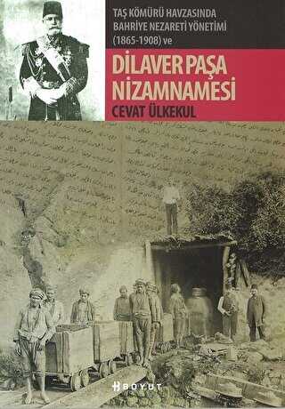 Taş Kömürü Havzasında Bahriye Nezareti Yönetimi 1865-1908 ve Dilaver Paşa Nizamnamesi - Boyut Yayın Grubu