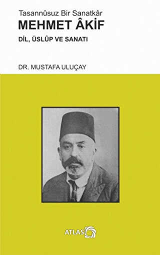 Tasannusuz Bir Sanatkar Mehmet Akif - Atlas Kitap