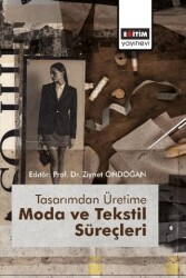 Tasarımdan Üretime Moda ve Tekstil Süreçleri - Eğitim Yayınevi - Bilimsel Eserler