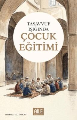 Tasavvuf Işığında Çocuk Eğitimi - 1