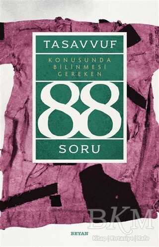 Tasavvuf Konusunda Bilinmesi Gereken 88 Soru - Beyan Yayınları