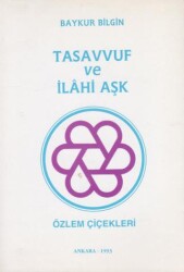 Tasavvuf ve İlahi Aşk - Özlem Çiçekleri - Yazarın Kendi Yayınevi - Baykur Bilgin