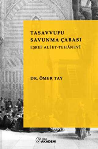 Tasavvufu Savunma Çabası: Eşref Ali Et - Tehanevi