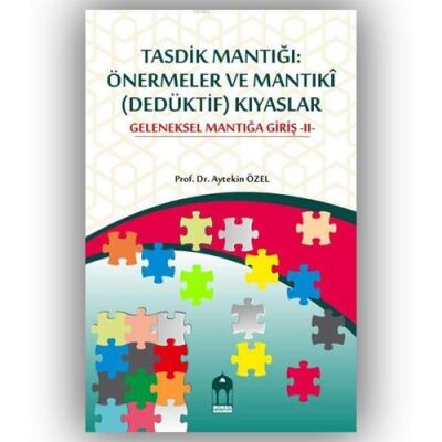 Tasdik Mantığı: Önermeler ve Mantıkî Dedüktif Kıyaslar - Geleneksel Mantığa Giriş -II- - 1