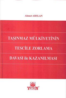 Taşınmaz Mülkiyetinin Tescile Zorlama Davası İle Kazanılması - 1