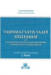 Taşınmaz Satış Vaadi Sözleşmesi ve Yüklenicinin Devir Temliki İşleminden Kaynaklanan Uyuşmazlıklar - Yetkin Yayınları