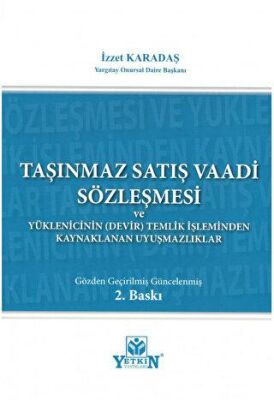 Taşınmaz Satış Vaadi Sözleşmesi ve Yüklenicinin Devir Temliki İşleminden Kaynaklanan Uyuşmazlıklar - 1