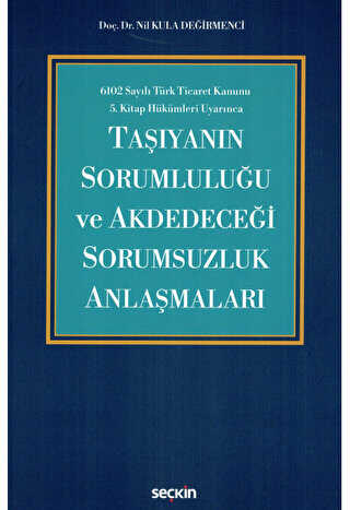 Taşıyanın Sorumluluğu ve Akdedeceği Sorumsuzluk Anlaşmaları - Seçkin Yayıncılık