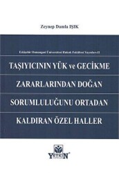 Taşıyıcının Yük ve Gecikme Zararlarından Doğan Sorumluluğunu Ortadan Kaldıran Özel Haller - Yetkin Yayınları