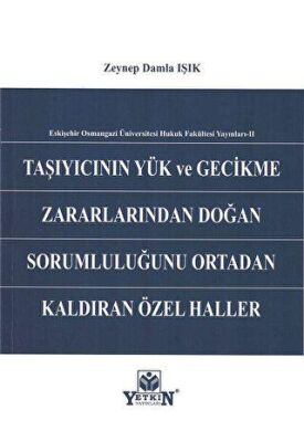 Taşıyıcının Yük ve Gecikme Zararlarından Doğan Sorumluluğunu Ortadan Kaldıran Özel Haller - 1