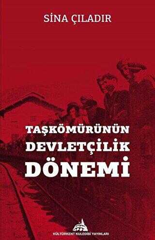 Taşkömürünün Devletçilik Dönemi - Kültürkent Kuledibi Yayınları