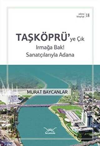 Taşköprüye Çık Irmağa Bak! Sanatçılarıyla Adana