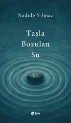 Taşla Bozulan Su - Şule Yayınları