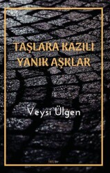 Taşlara Kazılı Yanık Aşklar - J&J Yayınları