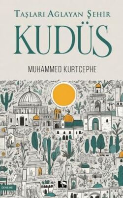 Taşları Ağlayan Şehir Kudüs - 1