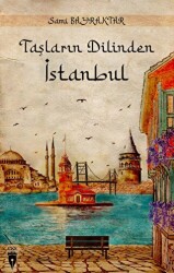 Taşların Dilinden İstanbul - Cibali Kültür Sanat (CKS) Yayınları