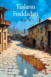 Taşların Fısıldadığı - Mavi Gök Yayınları
