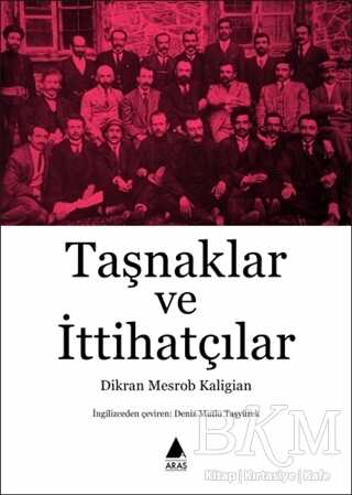 Taşnaklar ve İttihatçılar - Aras Yayıncılık
