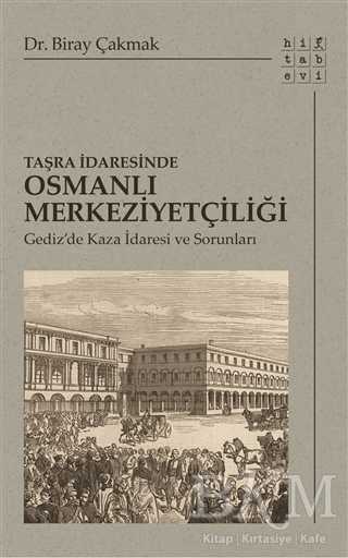 Taşra İdaresinde Osmanlı Merkeziyetçiliği - Hitabevi Yayınları
