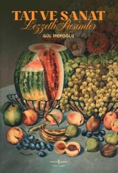 Tat ve Sanat - Lezzetli Resimler - İş Bankası Kültür Yayınları