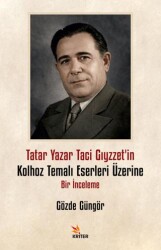 Tatar Yazar Taci Gıyzzet’in Kolhoz Temalı Eserleri Üzerine Bir İnceleme - Kriter Yayınları