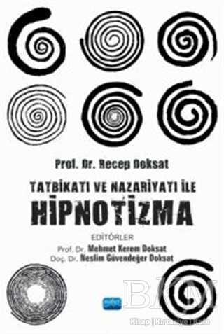 Tatbikatı ve Nazariyatı ile Hipnotizma - Nobel Akademik Yayıncılık