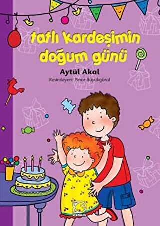 Tatlı Kardeşimin Doğum Günü - Uçanbalık Yayıncılık