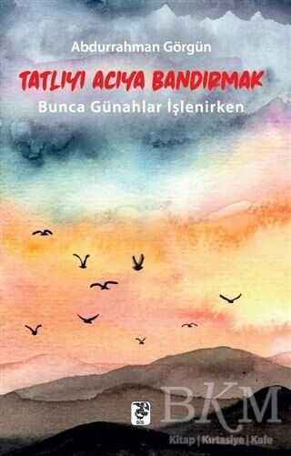 Tatlıyı Acıya Bandırmak - Sis Yayıncılık