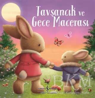 TAVŞANCIK VE GECE MACERASI - İş Bankası Kültür Yayınları
