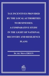 Tax Incentives Provided By The Local Authorities To Businesses: A Comparative Study In The Light Of - Legem Yayınevi