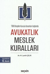 TBB Disiplin Kurulu Kararları Işığında Avukatlık Meslek Kuralları - Seçkin Yayıncılık