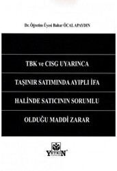 TBK ve CISG Uyarınca Taşınır Satımında Ayıplı İfa Halinde Satıcının Sorumlu Olduğu Maddi Zarar - Yetkin Yayınları