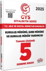 T.C. Aile Ve Sosyal Hizmetler Bakanlığı 2025 GYS Müdür Ve Müdür Yardımcısı Diyalektik Serisi Tamamı Çözümlü 5 Deneme Sınavı - Editör Yayınevi