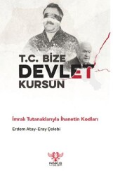 T.C. Bize Devlet Kursun - İmralı Tutanaklarıyla İhanetin Kodları - Pankuş Yayınları