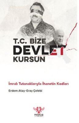 T.C. Bize Devlet Kursun - İmralı Tutanaklarıyla İhanetin Kodları - 1