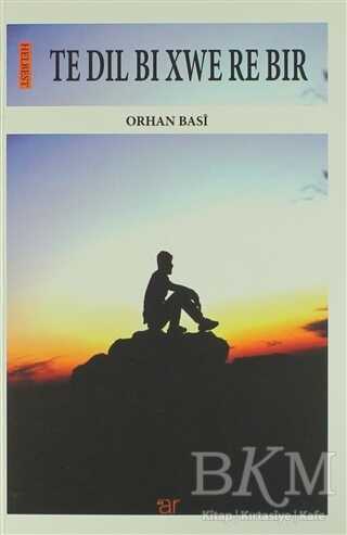 Te Dıl Bı Xwe Re Bır - Ar Yayınları