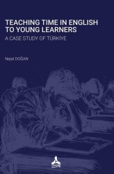 Teaching Time In English To Young Learners A Case Study Of Türkiye - Sonçağ Yayınları