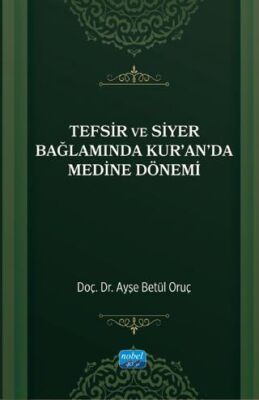 Tefsir ve Siyer Bağlamında Kur’an’da Medine Dönemi - 1