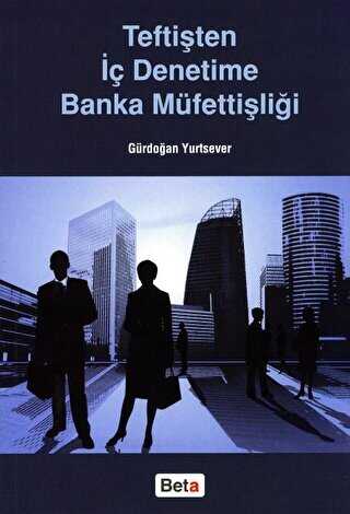 Teftişten İç Denetime Banka Müfettişliği - Beta Yayınevi
